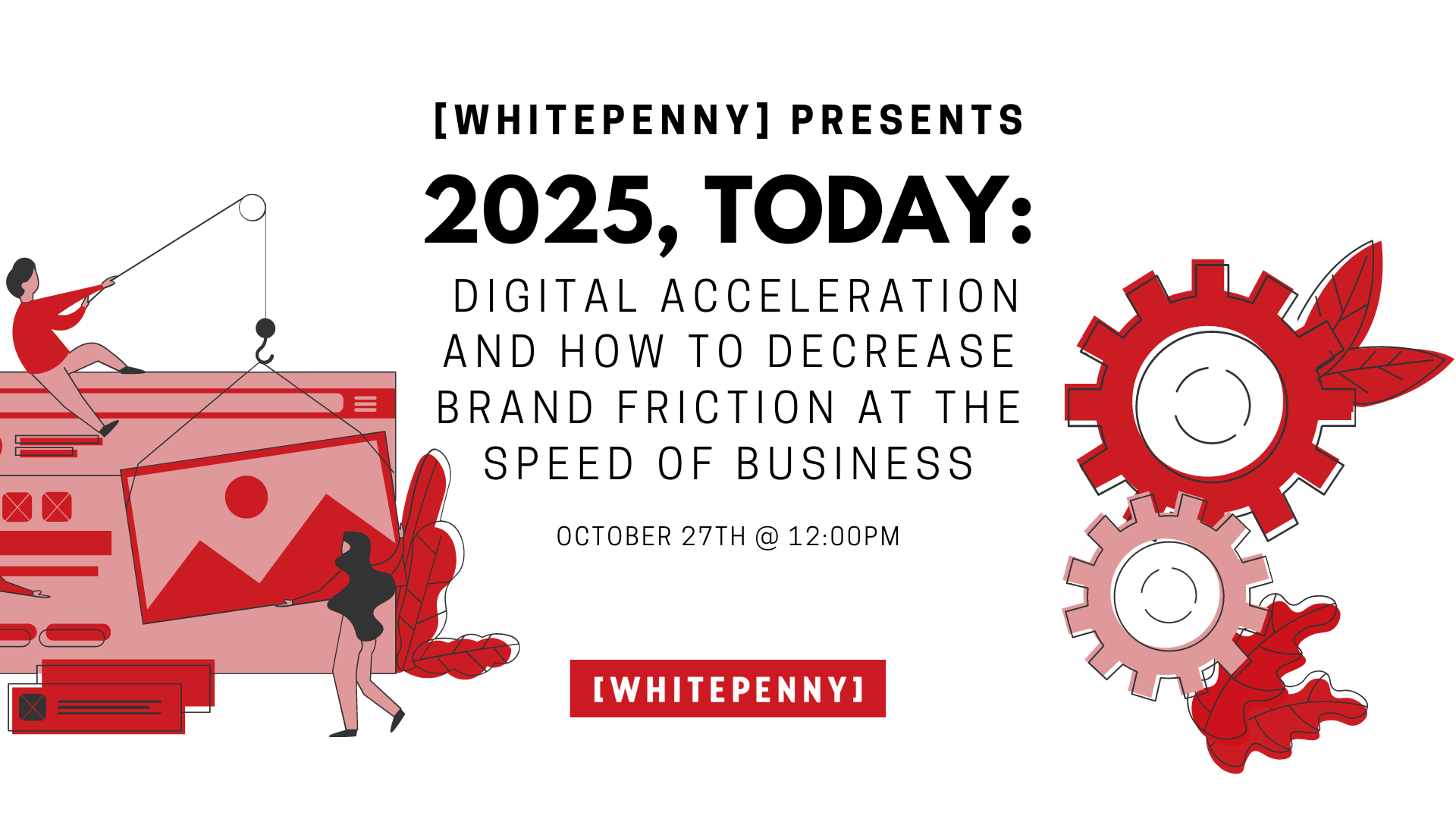 2025, Today Digital acceleration and how to decrease brand friction at