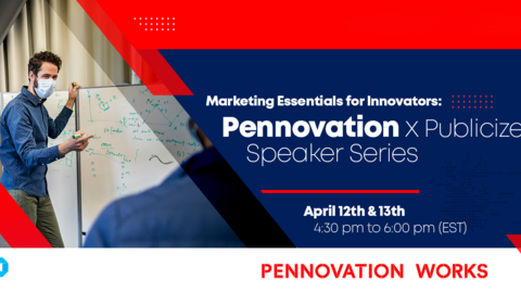 Marketing Essentials for Innovators: Pennovation x Publicize Speaker Series