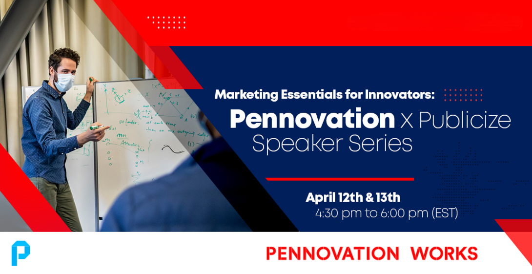 Marketing Essentials for Innovators: Pennovation x Publicize Speaker Series
